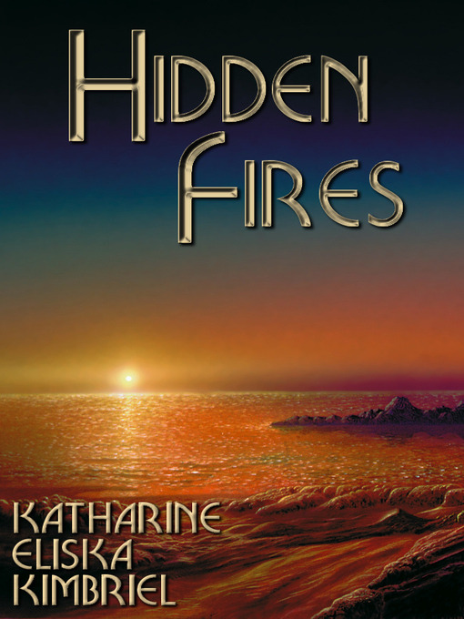 Title details for Hidden Fires by Katharine Eliska Kimbriel - Available